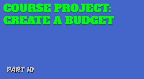 Part 10: Course Project: Create a Budget