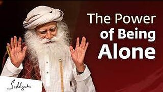 The Power of Being Alone by Sadhguru