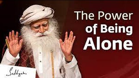 The Power of Being Alone by Sadhguru