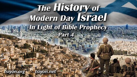 The History of Modern Day Israel In Light of Bible Prophecy - Part 4