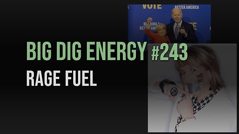 Big Dig Energy 243: Rage Fuel