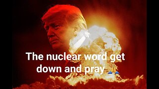 The Nuclear Word. Get Down and Pray