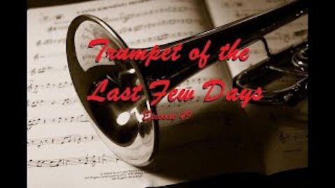 Trumpet of the last few Days Episode 49