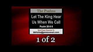 Let The King Hear Us When We Call (Psalm 20:6-9) 1 of 2