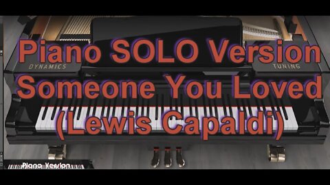 Piano SOLO Version - Someone You Loved (Lewis Capaldi)