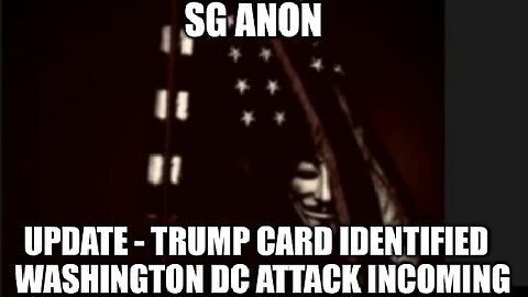 SGAnon Update - Trump Card Identified > Washington DC Attack INCOMING!