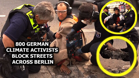 800 German Climate Activists Block Streets Across Berlin