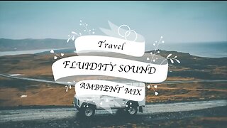 Travel | Beautiful Ambient Mix