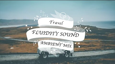 Travel | Beautiful Ambient Mix