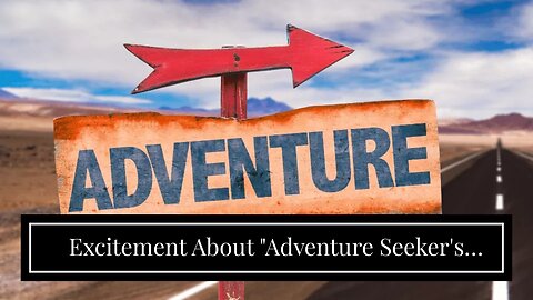 Excitement About "Adventure Seeker's Paradise: Exploring Off-the-Beaten-Path Destinations"