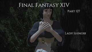 Final Fantasy XIV Part 127 - Lady Shinobi