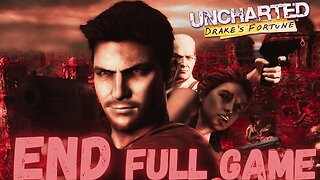 UNCHARTED: DRAKE'S FORTUNE Gameplay Walkthrough Finale & Ending FULL GAME