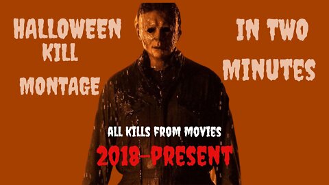 Halloween(2018) and Halloween Kills (Kill Montage)