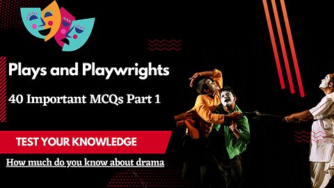 Plays and Playwrights Part 1 || Test Your Knowledge How much do you know about drama