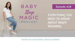 028: Everything You Need To Know About Night Weaning with Chantal Murphy Baby Sleep Magic