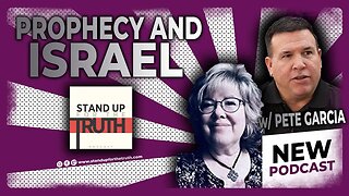 Prophecy and Israel - Stand Up For The Truth (10/20) w/ Pete Garcia!