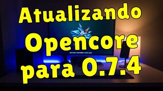 HACKINTOSH - ATUALIZANDO OPENCORE PARA VERSÃO 0.7.4