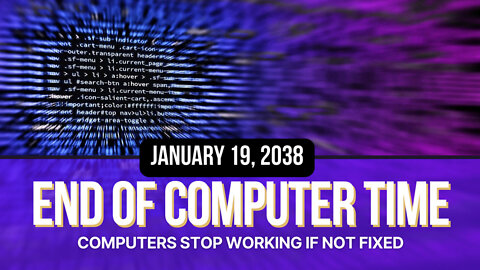 The END Of Computer Time, If Not Fixed, Is January 19, 2038