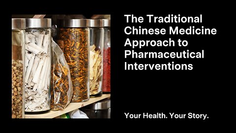 The Traditional Chinese Medicine Approach to Pharmaceutical Interventions