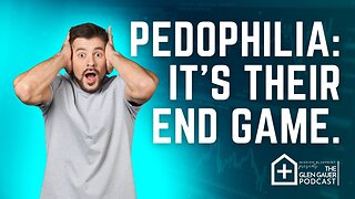 Pedophilia | it’s their end game.
