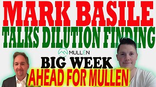 Mark Basile Talks on Dilution Funding │ Points to KNOW This Week w Mullen ⚠️ Must Watch Mullen Video