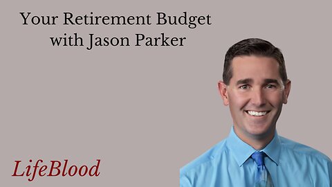 Your Retirement Budget with Jason Parker