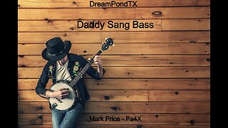 DreamPondTX/Mark Price - Daddy Sang Bass (Pa4X at the Pond, PP)
