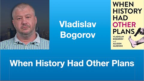 Vladislav Bogorov: When History Had Other Plans | Tom Nelson Pod #231