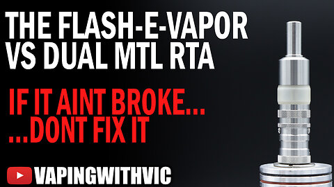 Flash E Vapor VS Dual MTL RTA - Step back in time...