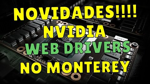 NOVIDADES HACKINTOSH - NVIDIA WEB DRIVERS NO MONTEREY BIG SUR!!! NOVO PATCH!!! ADEUS HIGH SIERRA!!!