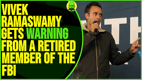 VIVEK RAMASWAMY GETS A WARNING FROM RETIRED MEMBER OF THE FBI