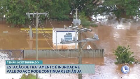 Tempo indeterminado: estação de tratamento é inundada e Vale do Aço pode continuar sem água