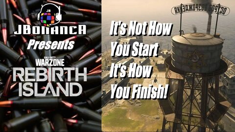 #Warzone - IT'S NOT HOW YOU START; IT'S HOW YOU FINISH! - Rebirth Island