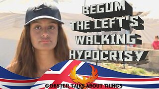 Begum - The Lefts Walking Hypocrisy