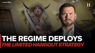 EPISODE 412: THE REGIME IS NOW DEPLOYING THE LIMITED HANGOUT STRATEGY