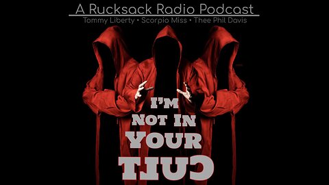 I'm Not In Your Cult - Ep. 10 - (On Rucksack Radio, 8/25/2023)