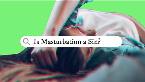 Is Masturbation a sin?