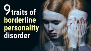 The 9 Traits of Borderline Personality Disorder