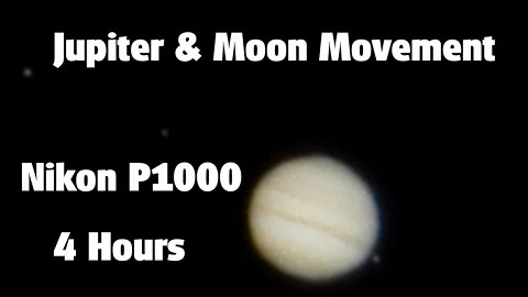 Jupiter Moons movement in 4 Hours (September 28-2022) Nikon P1000 Max Zoom