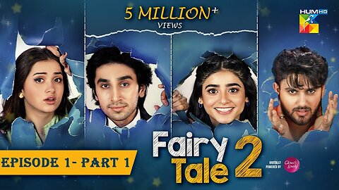 Fairy Tale 2 EP 01 - PART 01 Powered By Glow & Lovely, Sehar Khan - Hamza Sohail - Pak Drama
