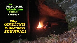 Ep 7: Why Complicate Wilderness Survival?