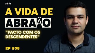 A VIDA DE ABRAÃO: PACTO COM OS DESCENDENTES - Kleyton Barcelos