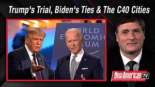 Trump to go on Trial, Ukrainian Prosecutor on Biden Corruption, and C40 Cities Working to Ban Meat and Dairy