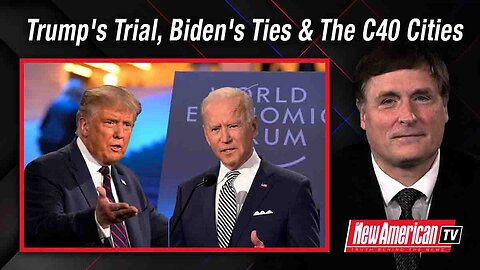 Trump to go on Trial, Ukrainian Prosecutor on Biden Corruption, and C40 Cities Working to Ban Meat and Dairy