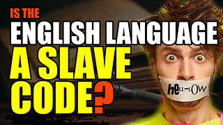 Is the English Language a SLAVE CODE?