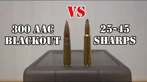 300 AAC Blackout vs the 25-45 Sharps... Head to Head