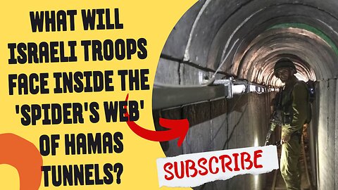 What will Israeli troops face inside the 'spider's web' of Hamas tunnels?