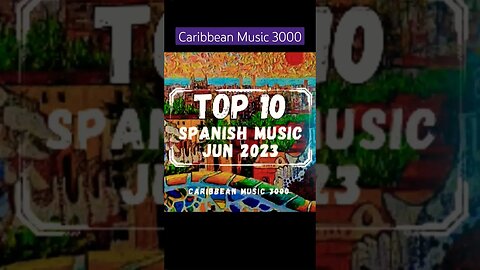 Top 10 Spanish Music | JUN 2023 #Top10 #caribbeanmusic #spanishmusic #viral #shorts #reels #fyp