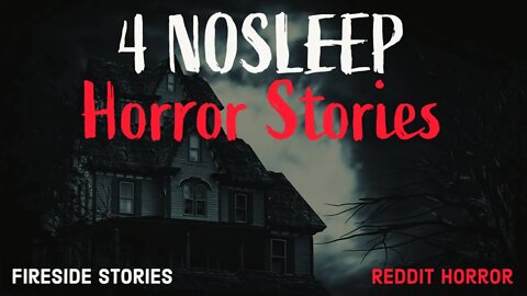 4 Reddit Horror Stories From r/nosleep | Fireside Horror