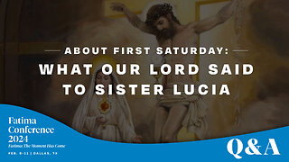 This is what Our Lord said to Sister Lucia about First Saturday